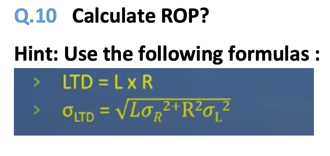 Q.10 Calculate ROP?
Hint: Use the following formulas :
LTD = L x R
>
2+
2
OLTD = √LOR ²+R²0₁²