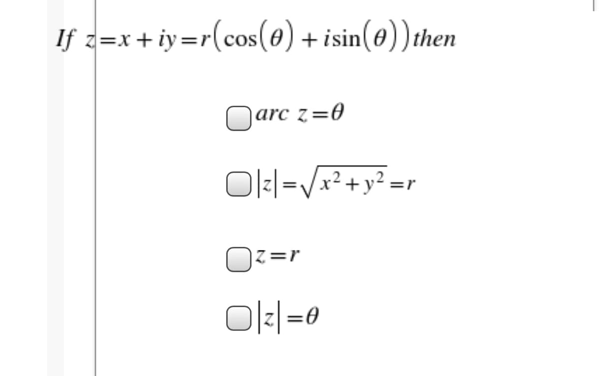If z=x+iy=r(cos(0) + isin(0)) then
arc z=0
O1:l=V+y²=r
Z=r
=0
