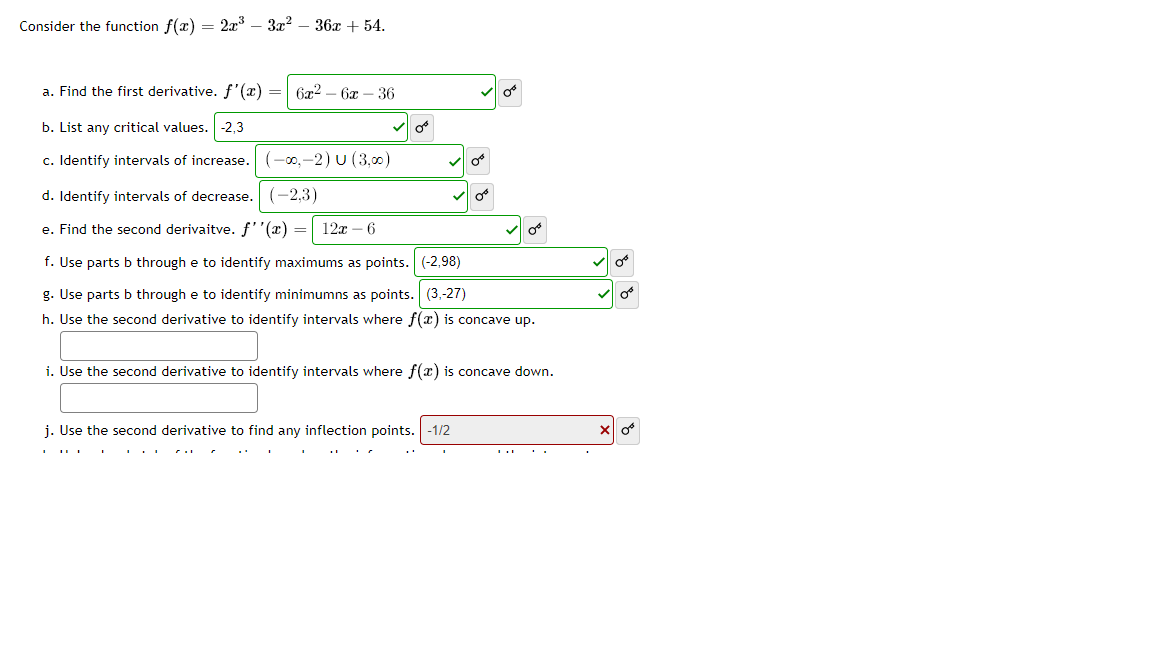 h. Use the second derivative to identify intervals where f(x) is concave up.
i. Use the second derivative to identify intervals where f(x) is concave down.
j. Use the second derivative to find any inflection points. -1/2
