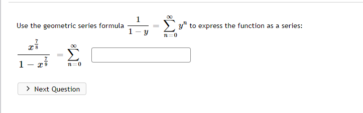 Use the geometric series formula
y" to express the function as a series:
n=0
1
n=0
||
