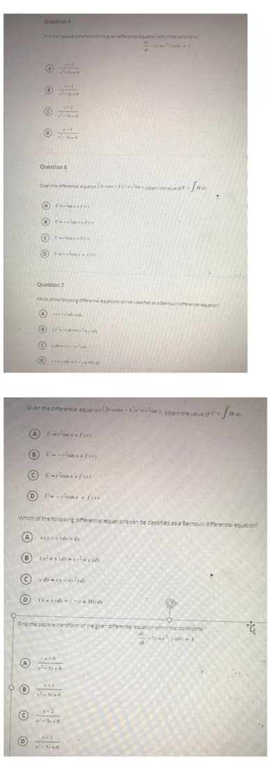 Question 5
Fnd the Laace tranfom ofthe gven ofererca eqution with intal btonditens
Question 6
Given the diterere eon ( n- na e corain eort d
O in
© erinin
Question 7
Wien of the foiowing differenca egons cenecessfed aal
afererde equaton
(A) dd
Guen the afferencia eouacion (2 cs-1) ctan reve or M d
A tarnrin
U--in n
Whieh of the folowng oifferenca equatons can be cessified as a Bernou dferentie equon
A -dv d
© y diynd
D
Find the Laoace transform of ne give arerente equetion wth inita condsons
1-1
-2
