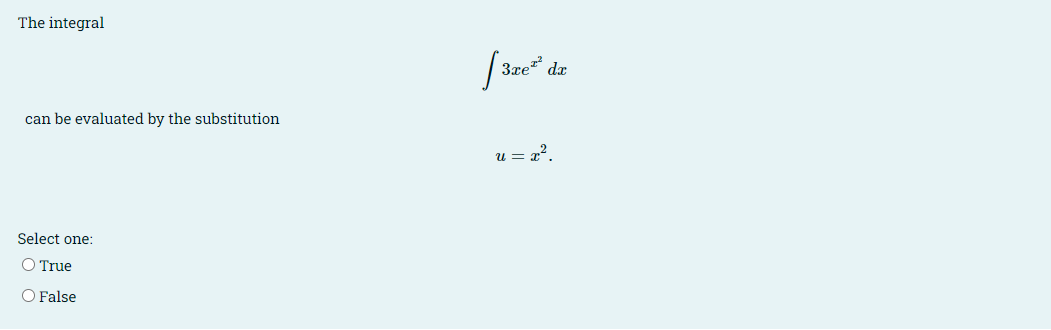 The integral
dx
can be evaluated by the substitution
u = r?
Select one:
O True
O False
