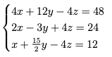 4х + 12у — 4г — 48
2л — Зу + 42 %3D 24
x + y – 4z = 12
