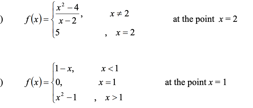 x² – 4
f(x)={ x- 2
.2
x + 2
at the point x = 2
x = 2
1- x,
х <1
f(x)={0,
x² –1
x = 1
at the point x = 1
x >1
