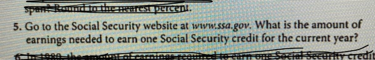 Spunt Round to the nearest peIcent.
5. Go to the Social Security website at www.ssa.gov. What is the amount of
earnings needed to earn one Social Security credit for the current year?
- ET TT
