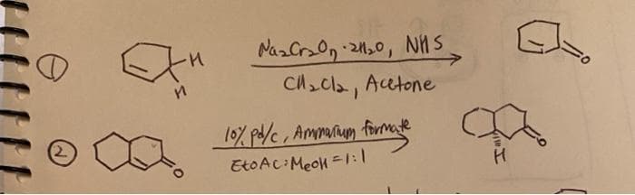 O
a
-H
и
Na₂Cr₂0 21₂0, NHS
Cl₂cla, Acetone
10% pd/c, Ammartium formate
Eto Ac Meok=1:1
H