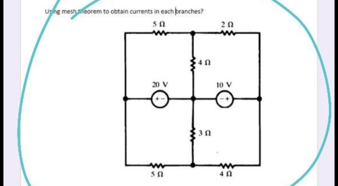 Using mesh theorem to obtain currents in each branches?
50
www
20 V
+-
5 Ω
30
202
ww
10 V
www
4Ω