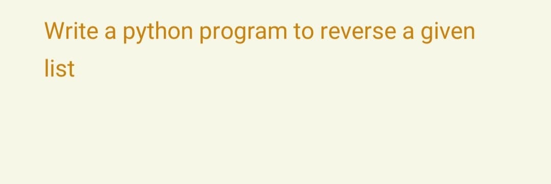 Write a python program to reverse a given
list
