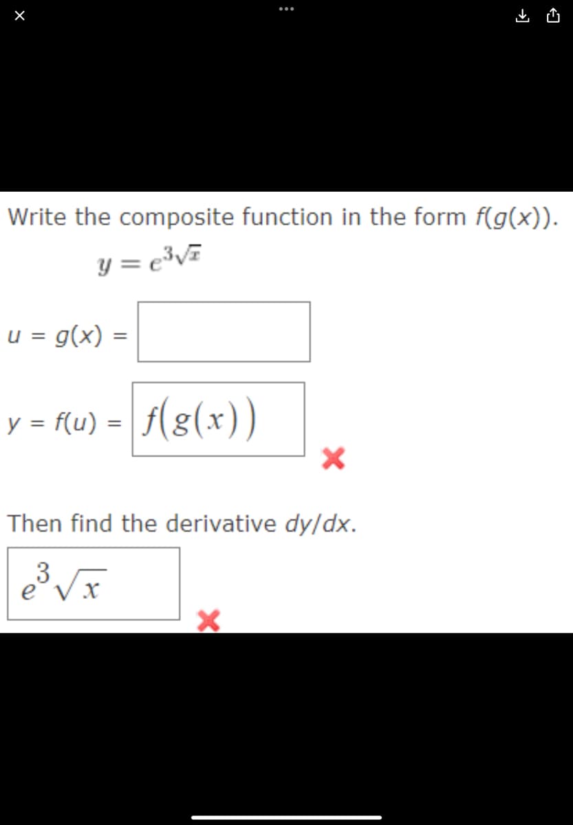 Write the composite function in the form f(g(x)).
y = e³V7
u = g(x) =
y = F{u) = f(g(x))
Then find the derivative dy/dx.
3
