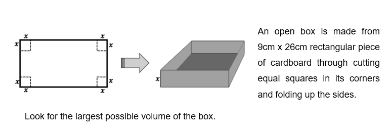 x
Look for the largest possible volume of the box.
An open box is made from
9cm x 26cm rectangular piece
of cardboard through cutting
equal squares in its corners
and folding up the sides.