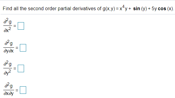 Find all the second order partial derivatives of g(x,y) = x*y+ sin (y) + 5y cos (x).
дудх
dy?
дхду
