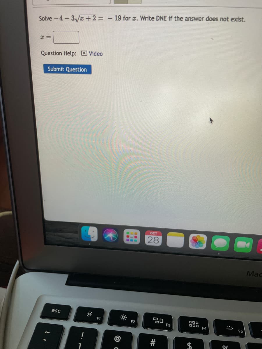 19 for r. Write DNE if the answer does not exist.
Solve-4-3/+2 =
Question Help: D Video
Submit Question
ост
28
Mac
esc
20
F3
000
D00 F4
F1
%24
%23
