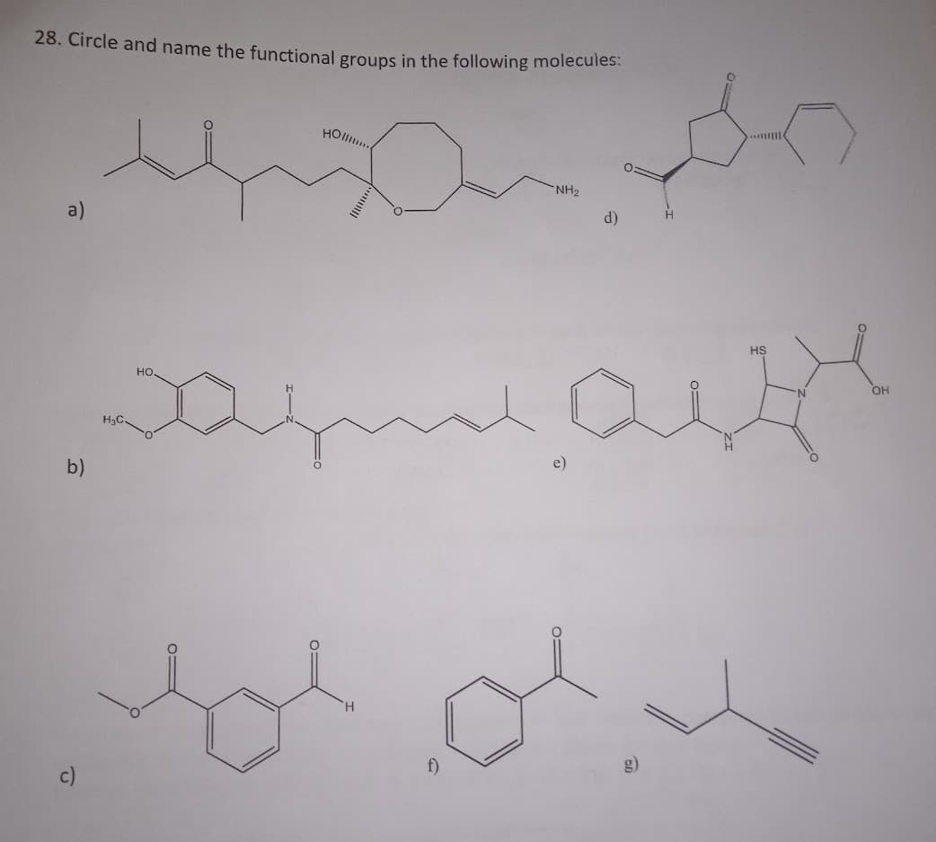 28. Circle and name the functional groups in the following molecules:
a)
b)
c)
но......
HO
H
NH₂
Dagmaste
f)
d)
e)
HS
OH