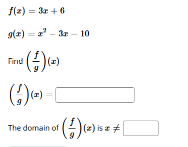 f(x) = 3x + 6
g(x) = x? – 3æ – 10
Find
(2)
|(2) =
The domain of
(교) is z
