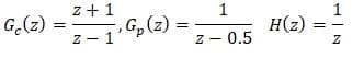 z + 1
, G, (z)
1
G.(z)
1
H(z)
z - 1
Z - 0.5
I N
