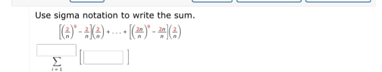 Use sigma notation to write the sum.
Σ
