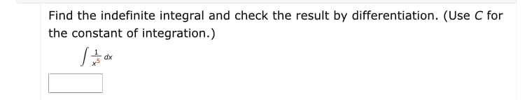Find the indefinite integral and check the result by differentiation. (Use C for
the constant of integration.)
xp
