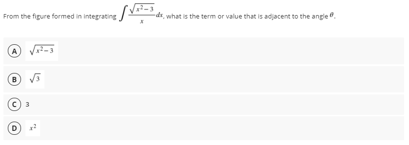 From the figure formed in integrating
-dx, what is the term or value that is adjacent to the angle 0.
A
x² – 3
с) з
x2
