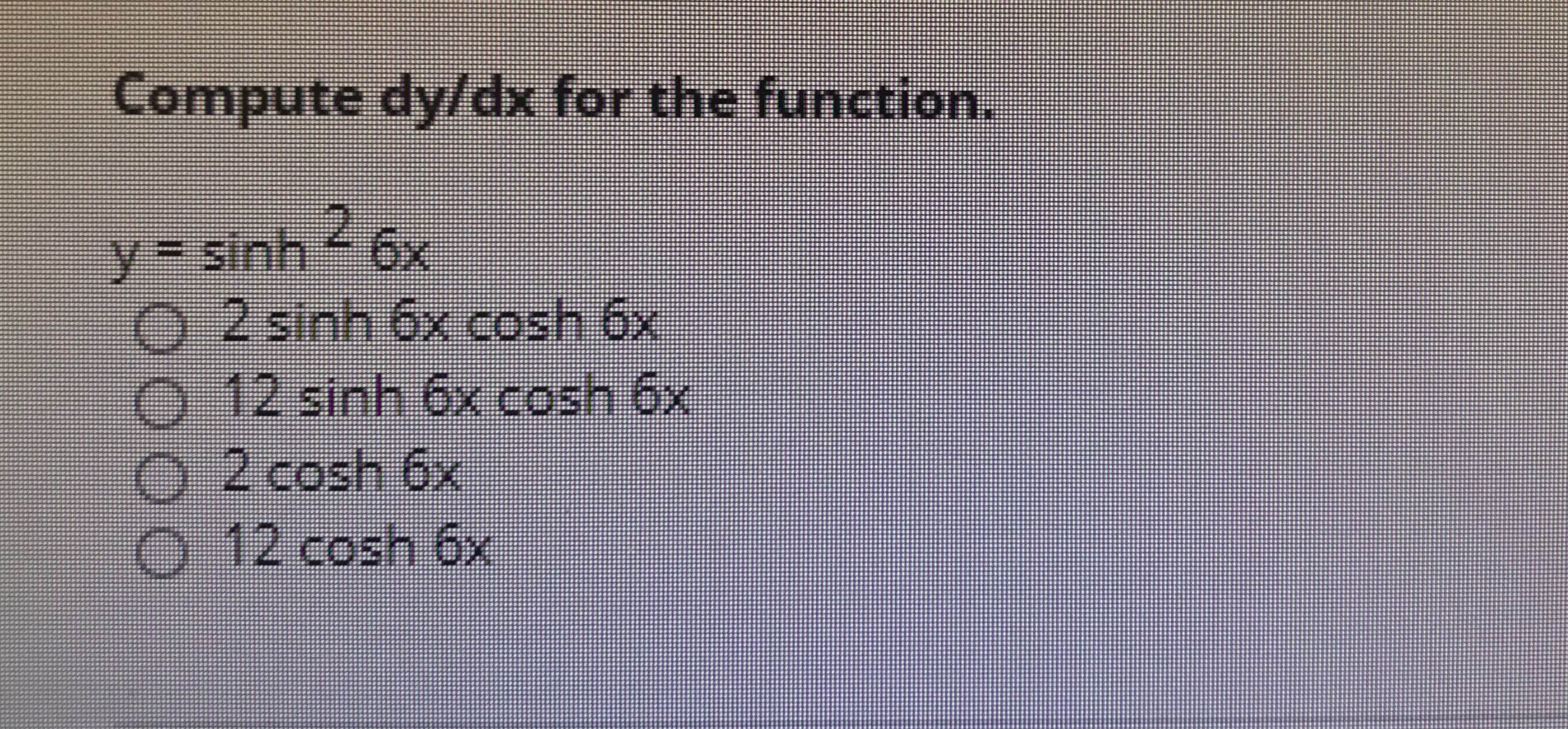 Compute dy/dx for the function.
2.
y sinh - 6x
