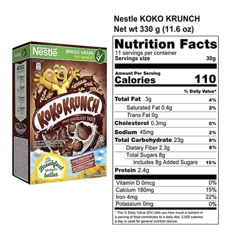 Nestle KOKO KRUNCH
Net wt 330 g (11.6 oz)
Nutrition Facts
O Nestlē, WHOLE GRAIN
11 servings per container
Servings size
30g
mai
STIPS
piacess
Amount Per Serving
Calories
110
% Daily Value*
Total Fat 3g
4%
Saturated Fat 0.4g
Trans Fat 0g
Cholesterol 0.3mg
2%
T CHOCOLATEY TASTE
GREAT
0%
Sodium 45mg
2%
Total Carbohydrate 23g
8%
Dietary Fiber 2.3g
Total Sugars 8g
Includes 8g Added Sugars
8%
Breahe
ast gel
better
MORE NMOLE GRAN
15%
NATURAL"PARE
Protein 2.4g
Vitamin D Omcg
Calcium 180mg
Iron 4mg
Potassium Omg
0%
15%
22%
0%
* The % Daily Value (DV) tells you how much a nutrient in
a serving of food contributes to a daily diet. 2,000 calories
a day is used for general nutrition advice.
