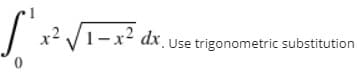 x2 V1-x2 dx Use trigonometric substitution
