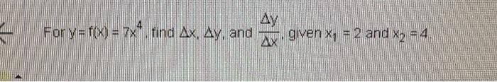 Ay
For y = f(x) = 7x* find Ax, Ay, and given x₁ = 2 and X₂ = 4.
Ax