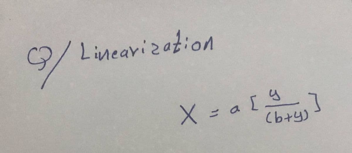 9/Linearization
X = a [4
(b+y)
