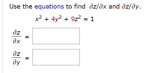 Use the equations to find dz/əx and əz/ðy.
x2 +
+ 4y2 + 9z2 = 1
az
%3D
ax
az
ду
II
