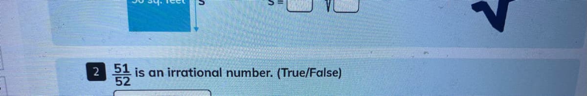 2
2 is an irrational number. (True/False)
