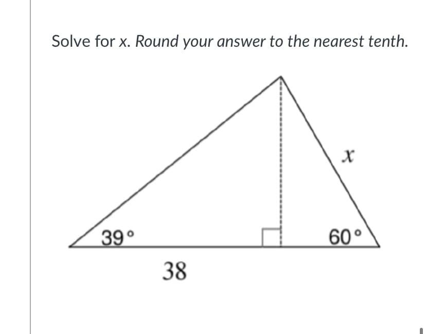 Solve for x. Round your answer to the nearest tenth.
39°
60°
38
