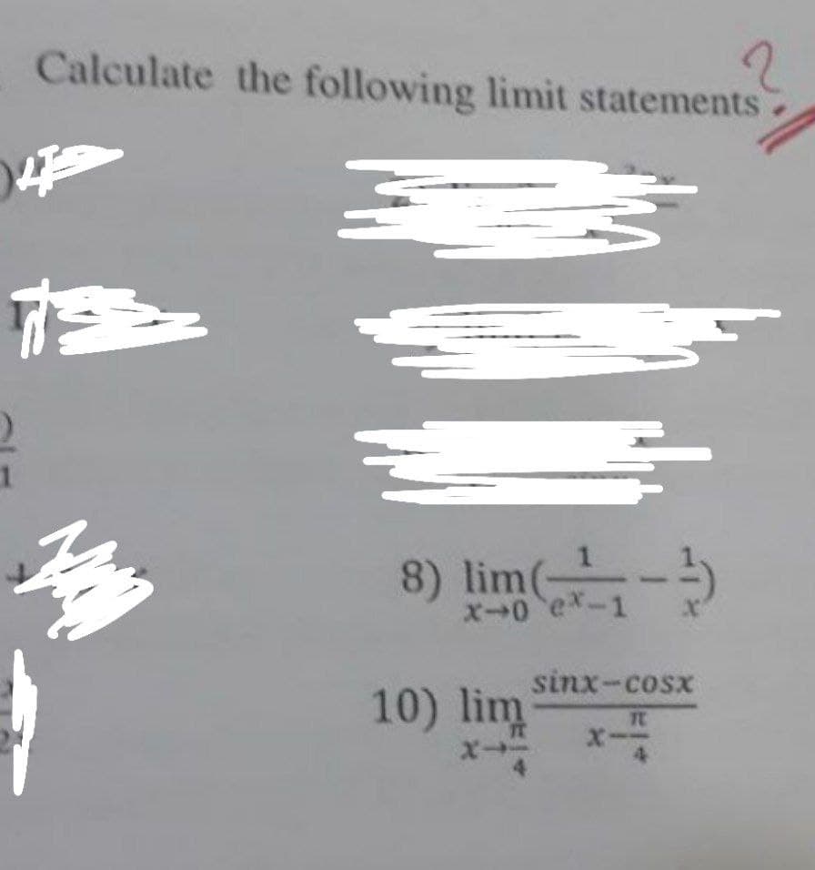 Calculate the following limit statements
14
0
1
yun
8) lim( ㅗ
x0ex-1
sinx-cosx
TU
x
10) ling
-
