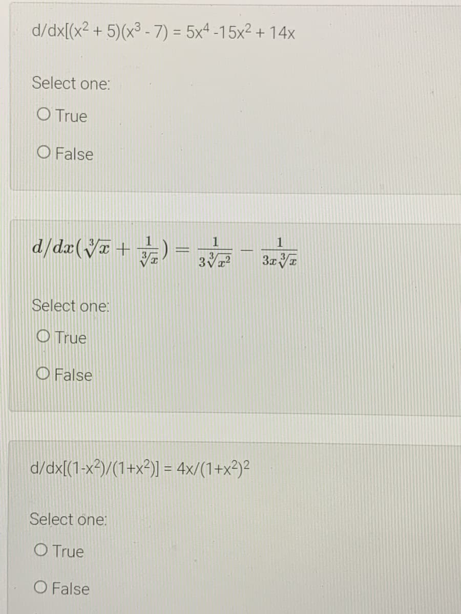 d/dx[(x2 + 5)(x³ - 7) = 5x4 -15x2 + 14x
Select one:
O True
O False
1
1
+ ¤A)æp/p
Select one:
O True
O False
d/dx[(1-x2)/(1+x²)] = 4x/(1+x²)²
Select one:
O True
O False
