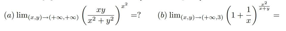 xy
(a) lim(a,y)-(+∞0,+0) 2 + y?
(1+:)*.
=?
(b) lim(r,y)→(+00,3)
