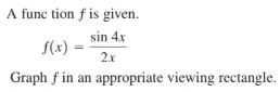 A func tion ƒ is given.
sin 4x
f(x)
2x
Graph f in an appropriate viewing rectangle.
