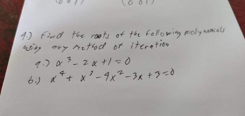 4.) flad the roets of the following poly nomicls
Winy 94y Metod of iteration
1.) x
3.
6.) a+ x'-9x²-3x+3=0
