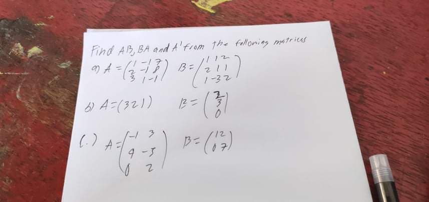 Find AB, BA and A'from the falloning matrices
B=
1-1
1-32
タ 4-(321) 8:11
(.) A
9 -3
12
