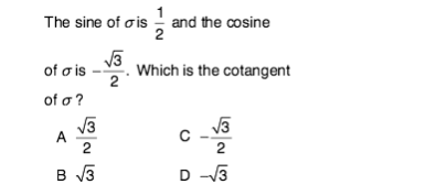 The sine of ois ; and the cosine
of a is -. Which is the cotangent
2
of o ?
2
2
в 3
D -3
