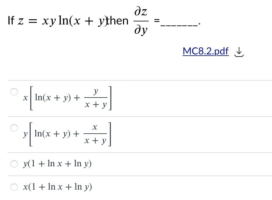 dz
If z = xy ln(x + ythen
ду
MC8.2.pdf I
y
х| In(x + у) +
x + y
y| In(x + y) +
x + y
y(1 + In x + In y)
x(1+ In x + In y)
