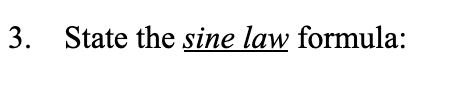 3. State the sine law formula:
