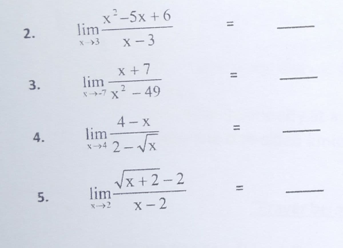 x²-5x + 6
lim
2.
X-3
X - 3
X +7
lim
X→-7 x2 -49
3.
4- X
lim
ー→42-Vx
4.
Vx +2 - 2
lim
X - 2
X-2
11
5.
