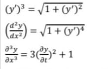 (y')³ = /1+ (y')²
(d²y
dx²,
= 1+ ")*
3? +1
|1+ (y')*
%3D
a3y
əx3
at

