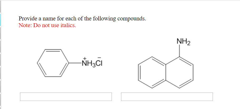Provide a name for each of the following compounds.
Note: Do not use italics.
-NH3CI
NH₂