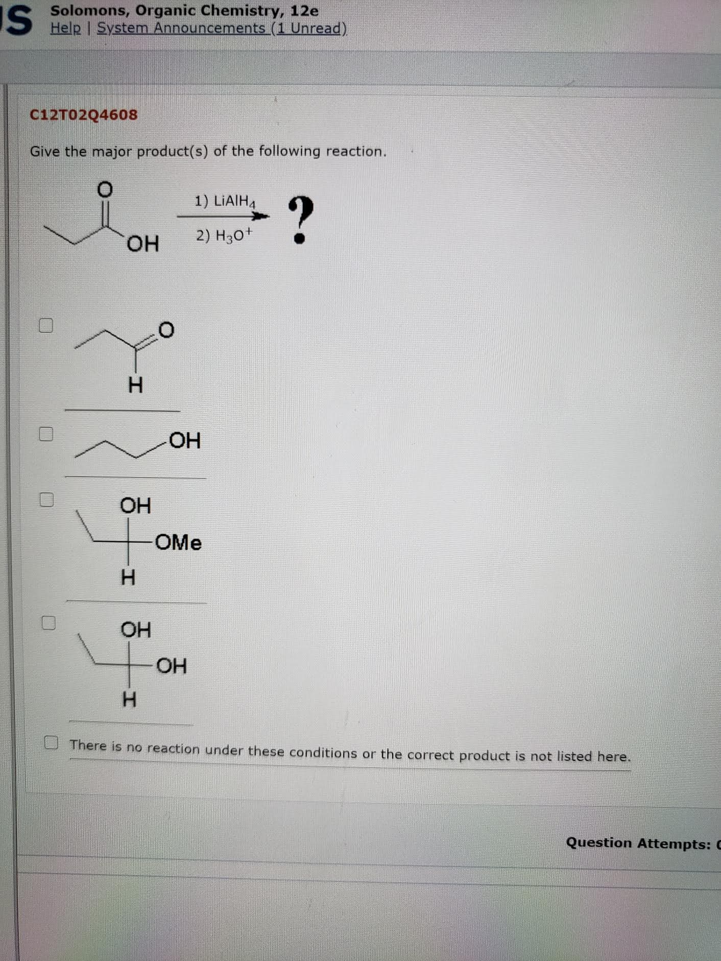 Give the major product(s) of the following reaction.
1) LİAIH,
HO.
2) H30+
