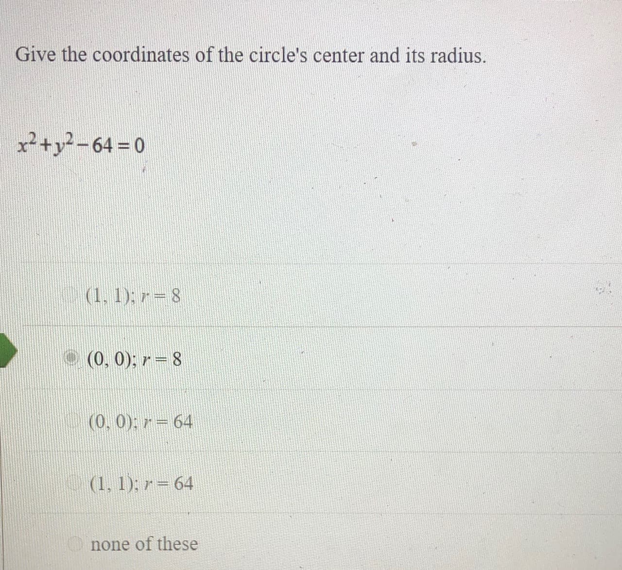 Give the coordinates of the circle's center and its radius.
x²+y?-64 = 0
