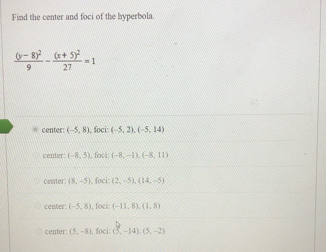 Find the center and foci of the hyperbola.
(v- 8) (x+ 5)
= 1
9.
27
