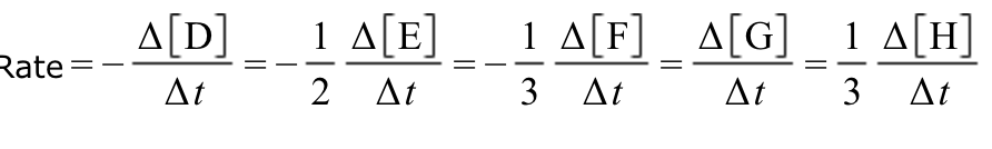 Rate
-
Δ[D] 1 Δ[Ε]
Δι
2 Δι
1 Δ[F] _ Δ[G] _ 1 4[Η]
3 Δι
Δι
3 Δt
