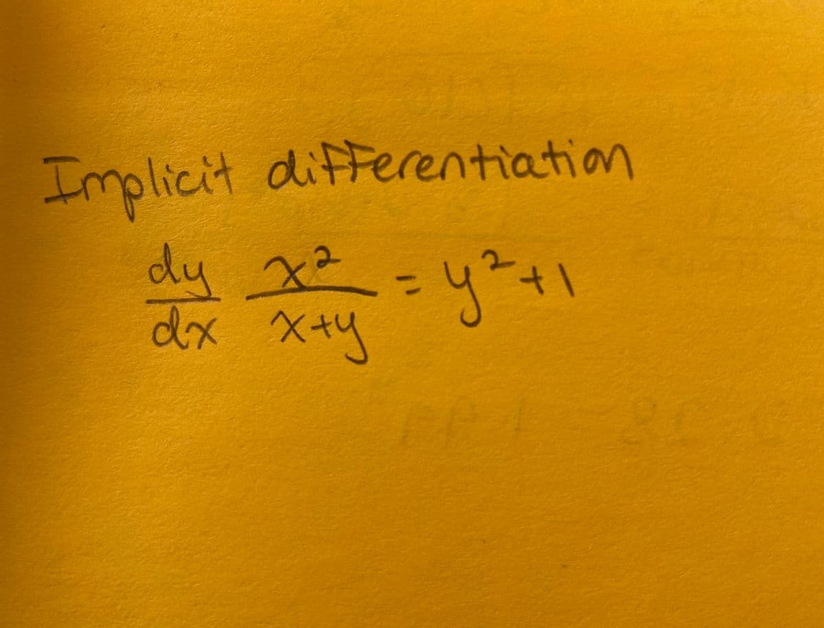 Implicit difterentiation
dy x²
dx Xty
1.
