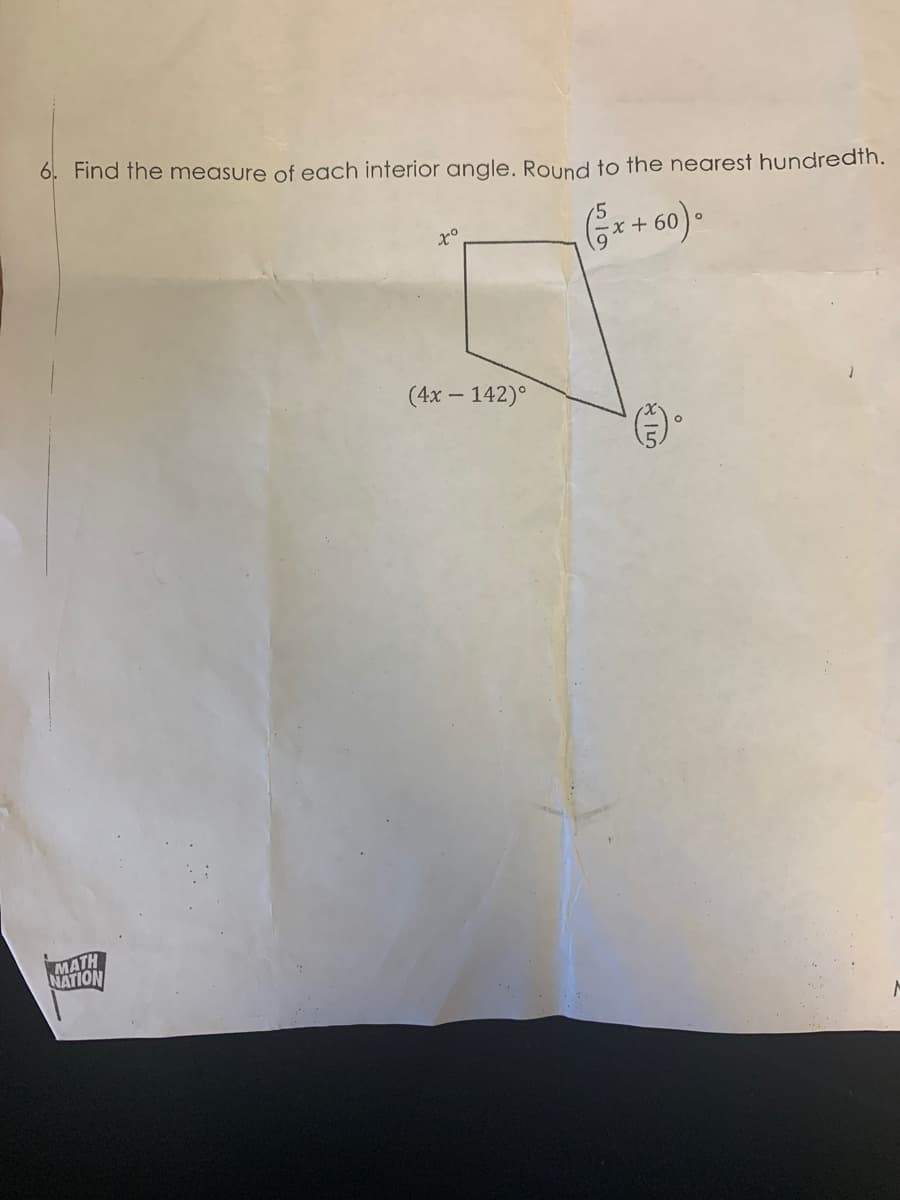 6. Find the measure of each interior angle. Round to the nearest hundredth.
6*+ 60) -
(4x – 142)°
MATH
NATION
