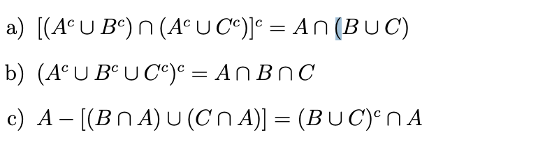 a) [(A°U B°)n (A°U C°)]° = An (BUC)
b) (AºU B° U C°)° = ANBNC
c) A - [(BNA) U (Cn A)] = (BUC)en A
