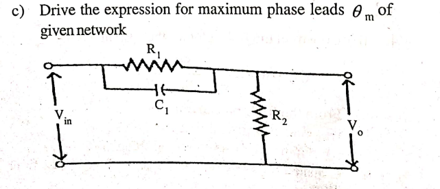 c) Drive the expression for maximum phase leads of
m
given network
V.
in
R₁
min
C₁
wwww
R2